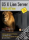 OS X Lion Server. Guida all'uso. E-book. Formato EPUB OS X Lion Server. Guida all'uso. E-book. Formato EPUB