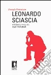 Leonardo Sciascia e la funzione sociale degli intellettuali. E-book. Formato PDF Leonardo Sciascia e la funzione sociale degli intellettuali. E-book. Formato PDF