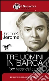 Tre uomini in barca (per tacer del cane). Ediz. integrale. E-book. Formato EPUB Tre uomini in barca (per tacer del cane). Ediz. integrale. E-book. Formato EPUB