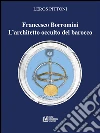 Francesco Borromini. L'architetto occulto del barocco. E-book. Formato EPUB Francesco Borromini. L'architetto occulto del barocco. E-book. Formato EPUB