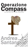 Operazione Compass. La Caporetto del deserto. E-book. Formato PDF Operazione Compass. La Caporetto del deserto. E-book. Formato PDF