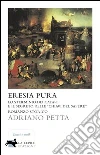 Eresia pura. Lo sterminio dei catari e il segreto delle «chiavi del sapere». E-book. Formato EPUB Eresia pura. Lo sterminio dei catari e il segreto delle «chiavi del sapere». E-book. Formato EPUB