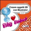 Creare oggetti 3D con Illustrator. E-book. Formato ePub Creare oggetti 3D con Illustrator. E-book. Formato ePub