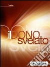 Il dono svelato. E-book. Formato EPUB Il dono svelato. E-book. Formato EPUB