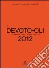 Il Devoto-Oli. Vocabolario della lingua italiana 2012 Il Devoto-Oli. Vocabolario della lingua italiana 2012