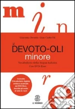 Il Devoto-Oli minore. Vocabolario della lingua italiana. Con aggiornamento online. Con DVD-ROM