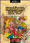 Ricomincio dal «Do». Giochi di espressione musicale Ricomincio dal «Do». Giochi di espressione musicale