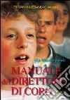 Manuale del direttore di coro. La musica corale Manuale del direttore di coro. La musica corale