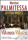 Via Crucis, Via Lucis. Sacra rappresentazione per soli, coro, orchestra e voci recitanti. Partiture e testi libro