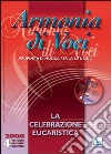 Armonia di voci (2008). Con CD Audio. Vol. 4: La celebrazione eucaristica libro