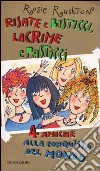 Risate e bisticci, lacrime e pasticci. 4 amiche alla conquista del mondo Risate e bisticci, lacrime e pasticci. 4 amiche alla conquista del mondo