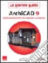 ArchiCAD 9. La grande guida libro