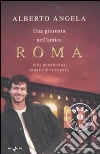 Una giornata nell'antica Roma. Vita quotidiana, segreti e curiosità libro