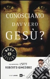 Conosciamo davvero Gesù? Ediz. illustrata libro