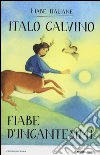 Fiabe d'incantesimi. Fiabe italiane libro