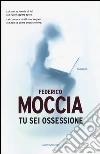 Tu sei ossessione. Con flook libro