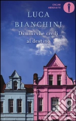 Dimmi che credi al destino