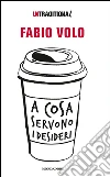 A cosa servono i desideri libro
