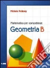 Matematica per competenze. Geometria. Modulo B. Per la Scuola media. Con espansione online libro