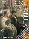 Res et fabula. Per le Scuole superiori libro
