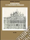 Borromini e l'Oratorio romano. Stile e società libro