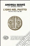 L'oro nel piatto. Valore e valori del cibo libro