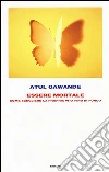 Essere mortale. Come scegliere la propria vita fino in fondo libro