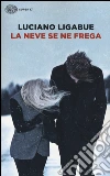 La neve se ne frega libro