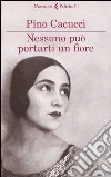 Nessuno può portarti un fiore libro