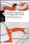 Il coraggio della verità. Il governo di sé e degli altri II. Corso al Collège de France (1984) libro