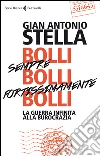 Bolli, sempre bolli, fortissimamente bolli. La guerra infinita alla burocrazia libro