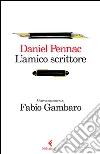 L'amico scrittore. Conversazione con Fabio Gambaro libro