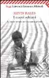 I nuovi schiavi. La merce umana nell'economia globale I nuovi schiavi. La merce umana nell'economia globale