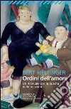 Ordini dell'amore. Un manuale per la riuscita delle relazioni Ordini dell'amore. Un manuale per la riuscita delle relazioni