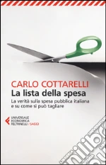 La lista della spesa. La verità sulla spesa pubblica italiana e su come si può tagliare