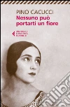 Nessuno può portarti un fiore libro