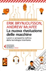 La nuova rivoluzione delle macchine. Lavoro e prosperità nell'era della tecnologia trionfante
