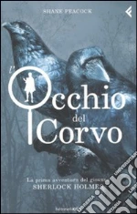 L'Occhio del corvo. La prima avventura del giovane Sherlock Holmes