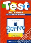 Io scrivo: valutazione e potenziamento delle abilità di espressione scritta libro