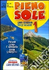 Pieno sole 1-Super Giovanni. Per la Scuola media libro