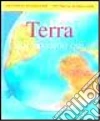 Terra. Noi viviamo qui libro
