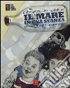 Il mare in una stanza. Storia di un giorno speciale Il mare in una stanza. Storia di un giorno speciale
