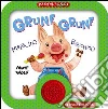 Grunf grunf. Maialino birichino libro
