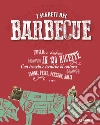 I segreti del barbecue. Griglia e barbecue in 150 ricette libro