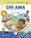 Chi ama 1. Testo di religione cattolica per la scuola primaria. Quaderno di esercizi. Schede allegate al testo di religione cattolica «Chi ama 1» libro