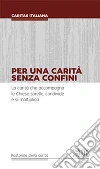Per una carità senza confini. La carità che accompagna le Chiese sorelle, condivide e si moltiplica libro