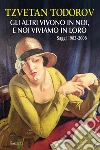 Gli altri vivono in noi, e noi viviamo in loro. Saggi 1938-2008 libro