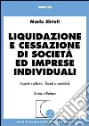 Liquidazione e cessazione di società ed imprese individuali. Aspetti civilistici, fiscali e contabili Liquidazione e cessazione di società ed imprese individuali. Aspetti civilistici, fiscali e contabili