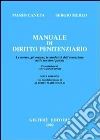 Manuale di diritto penitenziario. Le norme, gli organi, le modalità dell'esecuzione delle sanzioni penali libro