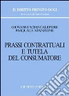 Prassi contrattuali e tutela del consumatore libro